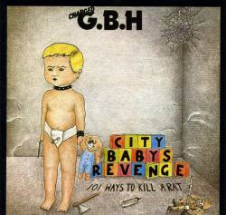 Charged GBH : City Babys Revenge 101 Ways to Kill a Rat